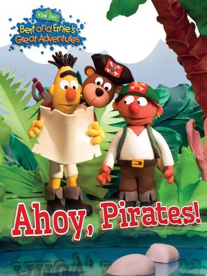 cover image of Bert and Ernie's Great Adventures: Ahoy, Pirates!
